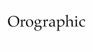 How to Pronounce Orographic [upl. by Mazonson]