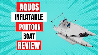 AQUOS Inflatable Pontoon Boat Review [upl. by Atterbury]