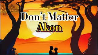 Akon  Don’t Matter  Lyrics [upl. by Ainnek227]