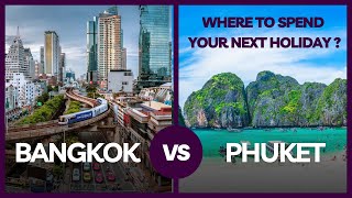 BANGKOK vs PHUKET WHICH ONE TO CHOOSE FOR YOUR NEXT HOLIDAY [upl. by Peters786]