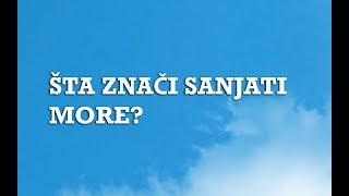 Sanjarica  Sanovnik  Šta znači sanjati More [upl. by Dacey]