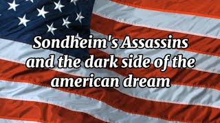 Sondheims Assassins and the dark side of the American dream [upl. by Llekram]