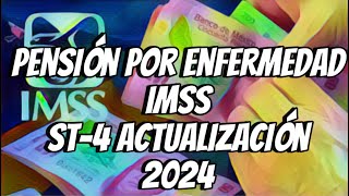 PENSIÓN POR ENFERMEDAD IMSS ST4 ACTUALIZACIÓN 2024 [upl. by Mcguire609]