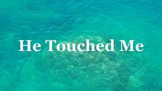 He Touched Me  Worship Music Video with Lyrics Service Music [upl. by Enotna947]