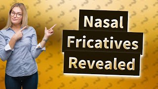 What does a nasal Fricative sound like [upl. by Varipapa423]