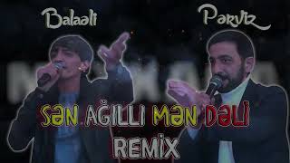 MegaBeatsZ ft Pərviz amp Balaəli  Sən Ağıllı Mən Dəli Meyxana Remix 2023 [upl. by Sapphira104]