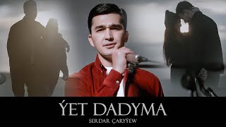 SERDAR ÇARYÝEW  ÝET DADYMA Official Music Video TURKMEN KLIP 2024 [upl. by Alian]