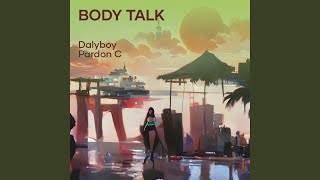 BODY TALK feat Pardon C [upl. by Elfont]