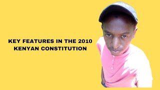 FEATURES OF THE NEW CONSTITUTION OF KENYA 2010  KEY CONSTITUTIONAL CHANGES 2010 [upl. by Burnaby789]