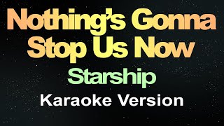 Nothings Gonna Stop Us Now  Starship Karaoke Hd [upl. by Anagrom]