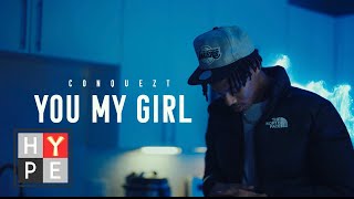 Conquezt  quotYou My Girlquot Official Music Video [upl. by Ahsot936]