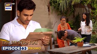 New Dil Hi Tou Hai Episode 63  Promo  ARY Digital Drama [upl. by Ettesel788]