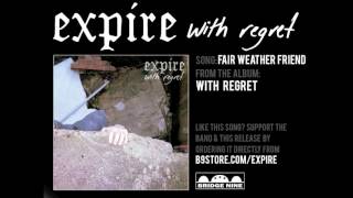 Expire  quotFair Weather Friendquot Official Audio [upl. by Gustavo]