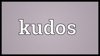 Kudos Meaning [upl. by Onyx]