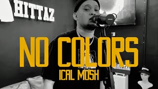 No Colors  Ical Mosh Official Music Video [upl. by Howlond]