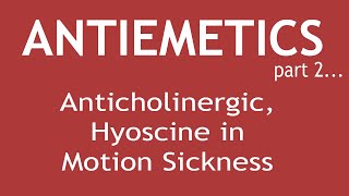 Antiemetics Part 2Pharmacology of Anticholinergic Hyoscine in Motion Sickness  Dr Shikha Parmar [upl. by Harned]