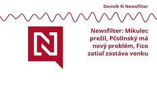 Newsfilter Mikulec prežil Pčolinský má nový problém Fico zatiaľ zostáva vonku [upl. by Alyekahs935]