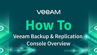 How to Navigate the Veeam Backup amp Replication Console [upl. by Aidroc444]