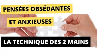 Pensées obsédantes et anxieuses  la technique des deux mains [upl. by Ellenyl200]