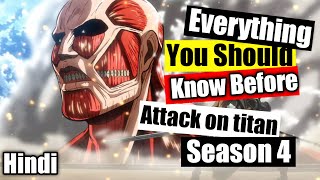 EVERYTHING YOU SHOULD KNOW BEFORE ATTACK ON TITAN SEASON 4 Hindi [upl. by Barnet243]