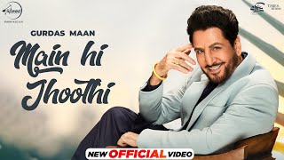 Gurdas Maan  Main Hi Jhoothi  Jatinder Shah  Shivangi Joshi  Latest Punjabi Songs 2024 [upl. by Adkins]