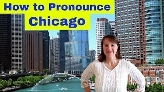 How to Pronounce Chicago Illinois [upl. by Wolk]