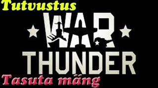 Tasuta mäng War Thunder Tutvustus [upl. by Latoniah]