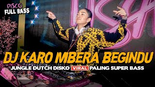 DJ KARO MBERA BEGINDU TERBARU FULL BASS 2023  JUNGLE DUTCH DISKO VIRAL PALING ENAK SEDUNIA [upl. by Sivet]