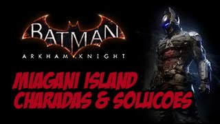 Batman Arkham Knight  Charadas amp Soluções Miagani Island [upl. by Htiekram]