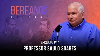 Bereanos Podcast  Professor Saulo Soares  Episódio 14 [upl. by Inaffit]