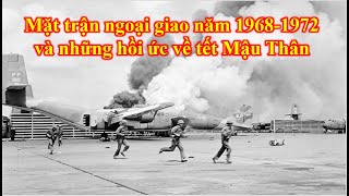 Mặt trận ngoại giao năm 1968 1972 và những hồi ức về tết Mậu Thân [upl. by Sidon]