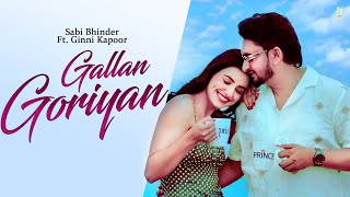 Gallan Goriyan Official Video Sabi Bhinder Ginni Kapoor  Karan Brar  Latest Punjabi Songs 2023 [upl. by Serafina]