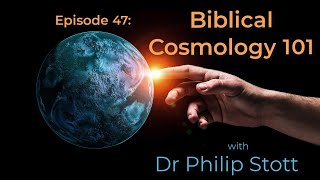 47  Biblical Cosmology 101 [upl. by Regen]