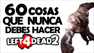 60 COSAS que NUNCA DEBES HACER en LEFT 4 DEAD 2 [upl. by Hekking]