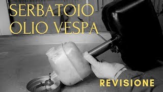 serbatoio olio Vespa  revisione [upl. by Annayi]