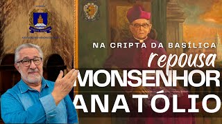 Na Cripta da Basílica Repousa o Monsenhor Anatólio [upl. by Reider]