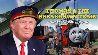 Thomas amp The Breakdown Train  Donald Trump Edition [upl. by Whitson245]