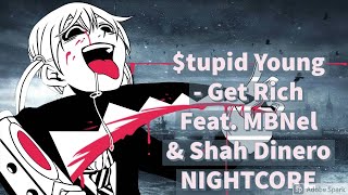 tupid Young  Get Rich Feat MBNel amp Shah Dinero NIGHTCORE [upl. by Aldous180]