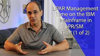 Part 1  LPAR Management Time on the IBM Mainframe in PRSM [upl. by Nikolaus528]