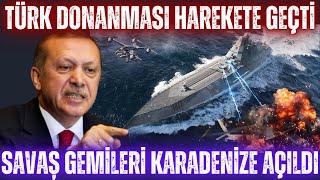 KARADENİZ KARIŞTI  TÜRK DONANMASI HAREKETE GEÇTİ  SAVAŞ GEMİLERİMİZ KARADENİZE AÇILDI [upl. by Renny281]