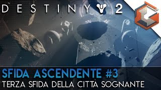 Destiny 2  SFIDA ASCENDENTE delle OSSA  Come completarla questa settimana  Citta Sognante [upl. by Raouf363]