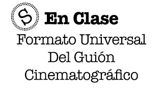 Formato Universal del Guión Cinematográfico  En Clase [upl. by Clayberg178]