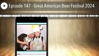 Episode 147  Great American Beer Festival 2024 [upl. by Bobbette]