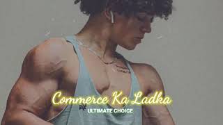 Commerce Ka Ladka  slowed  reverb  Ultimate Choice [upl. by Gustav]