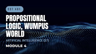 Propositional Logic Wumpus World Environment  CST401  AI MODULE 4  KTU  Anna Thomas  SJCET [upl. by Admana]