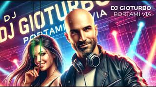 Portami Via Dj Gioturbo [upl. by Tobit]