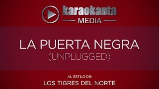 Karaokanta  Los Tigres del Norte  La puerta negra   Unplugged [upl. by Caundra]