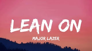 Major Lazer  Lean On Lyrics [upl. by Calesta488]