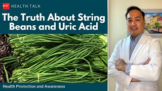 The Truth About String Beans and Uric Acid Sitaw nakakauric acid ba [upl. by Ardnaek321]