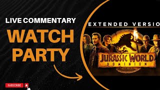 Jurassic World Dominion EXTENDED VERSION  Live Commentary WATCH PARTY [upl. by Huckaby]